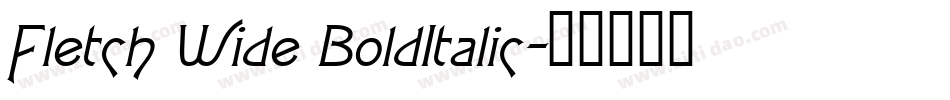 Fletch Wide BoldItalic字体转换